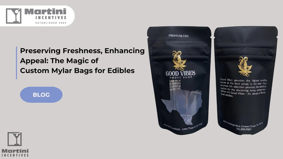 Preserving-Freshness-Enhancing-Appeal-The-Magic-of-Custom-Mylar-Bags-for-Edibles Martini Incentives