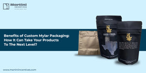 Benefits of Custom Mylar Packaging: How It Can Take Your Products To The Next Level?