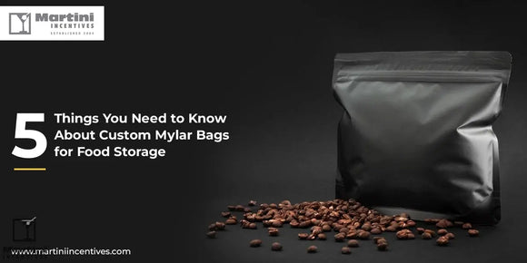 5-Key-Facts-About-Custom-Mylar-Bags-for-Food-Storage Martini Incentives
