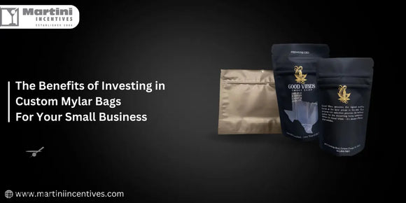 Custom-Mylar-Bags-Key-Benefits-for-Small-Businesses Martini Incentives