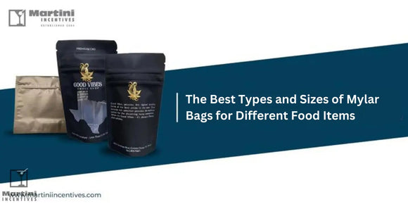Top-Mylar-Bag-Types-and-Sizes-for-Storing-Food Martini Incentives